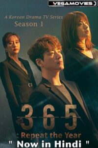 365: Repeat The Year (Season 1) Complete Hindi Dubbed (ORG) WEB Series 480p | 720p WEB-DL 365: Repeat The Year (Season 1) Complete Hindi Dubbed (ORG) WEB Series 480p | 720p WEB-DL
