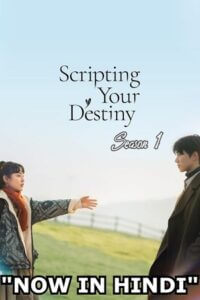 Scripting Your Destiny (Season 1) Complete Hindi Dubbed (ORG) All Episodes 480p | 720p WEB-DL Scripting Your Destiny (Season 1) Complete Hindi Dubbed (ORG) All Episodes 480p | 720p WEB-DL