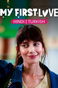 My First Love (Season 1 – Complete) Hindi Dubbed (ORG) All Episodes 480p | 720p WEB-DL My First Love (Season 1 – Complete) Hindi Dubbed (ORG) All Episodes 480p | 720p WEB-DL