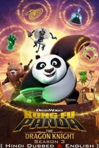 Kung Fu Panda: The Dragon Knight (2023) Season 3 Dual Audio {Hindi-English} 720p | 1080p WEB-DL Kung Fu Panda: The Dragon Knight (2023) Season 3 Dual Audio {Hindi-English} 720p | 1080p WEB-DL