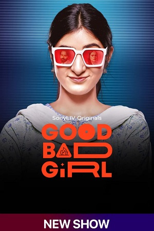 Good Bad Girl (Season 1) Hindi SonyLIV Complete Web Series 480p | 720p | 1080p WEB-DL Good Bad Girl (Season 1) Hindi SonyLIV Complete Web Series 480p | 720p | 1080p WEB-DL