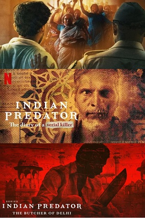  Indian Predator: The Butcher Of Delhi – Netflix Original (2022) Season 1 - 2 Hindi [Multi Audio] 480p | 720p | 1080p WEB-DL