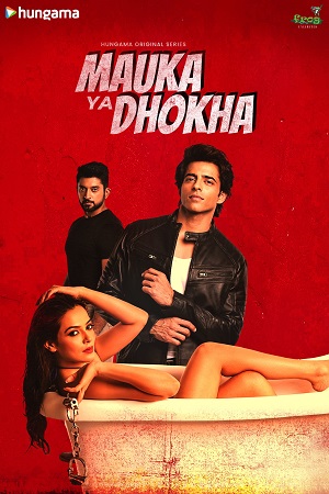 Mauka Ya Dhokha (2023) Season 1 Complete Hindi WEB Series 480p | 720p | 1080p HDRip Mauka Ya Dhokha (2023) Season 1 Complete Hindi WEB Series 480p | 720p | 1080p HDRip