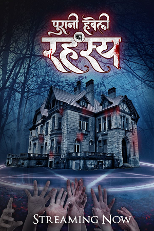 Puraani Havveli Ka Rahasya (Season 1) Hindi HDRip ALT Complete Web Series 480p | 720p | 1080p Puraani Havveli Ka Rahasya (Season 1) Hindi HDRip ALT Complete Web Series 480p | 720p | 1080p